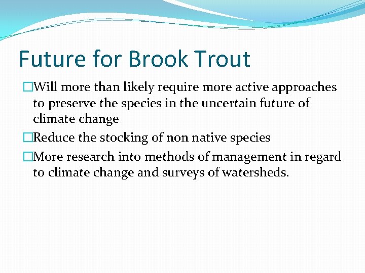 Future for Brook Trout �Will more than likely require more active approaches to preserve