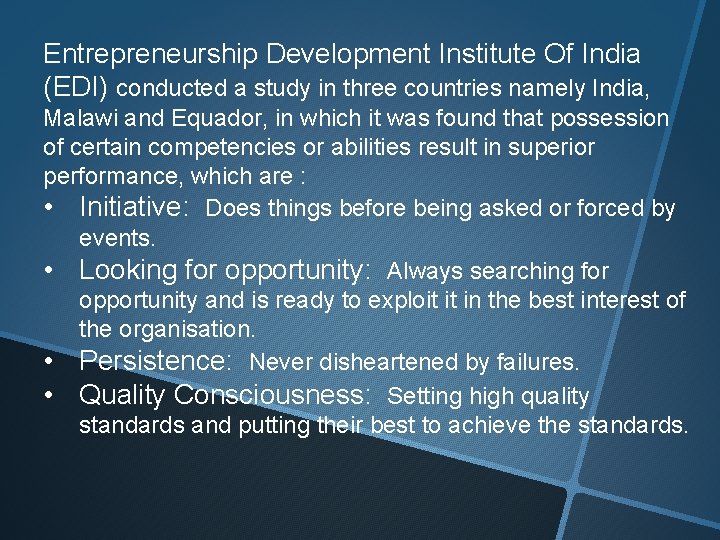 Entrepreneurship Development Institute Of India (EDI) conducted a study in three countries namely India,