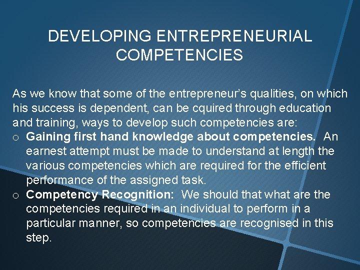 DEVELOPING ENTREPRENEURIAL COMPETENCIES As we know that some of the entrepreneur’s qualities, on which