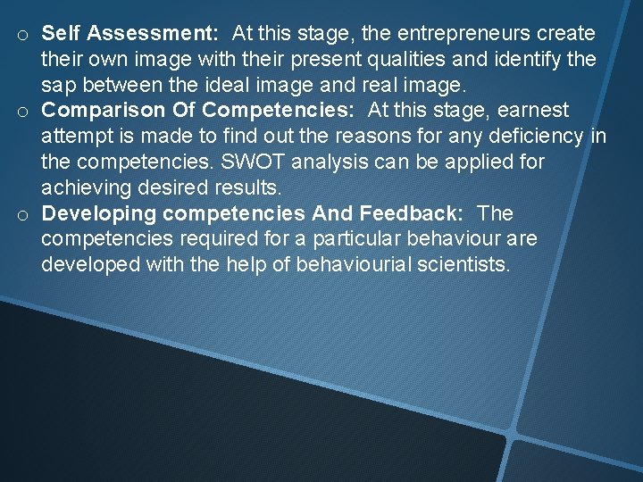 o Self Assessment: At this stage, the entrepreneurs create their own image with their