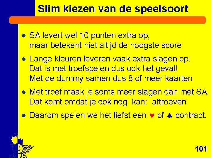 Slim kiezen van de speelsoort l SA levert wel 10 punten extra op, maar