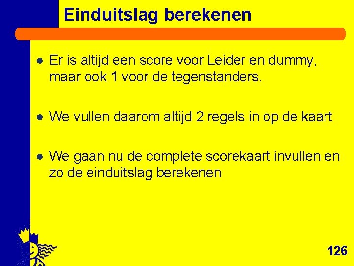 Einduitslag berekenen l Er is altijd een score voor Leider en dummy, maar ook