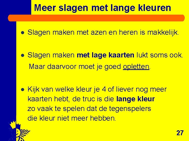 Meer slagen met lange kleuren l Slagen maken met azen en heren is makkelijk.