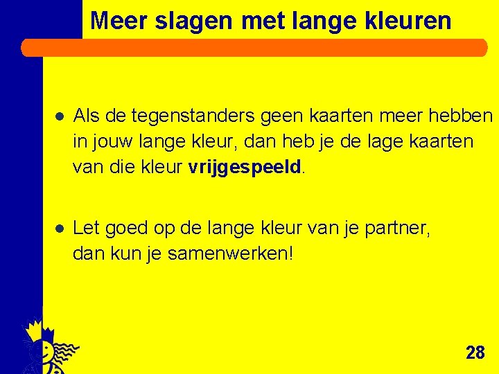 Meer slagen met lange kleuren l Als de tegenstanders geen kaarten meer hebben in