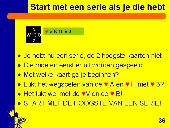 Start met een serie als je die hebt ♥ V B 10 8 3