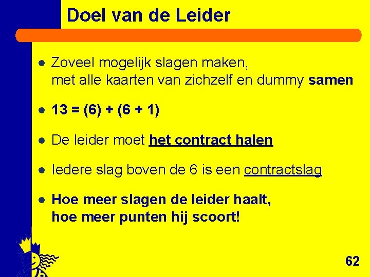 Doel van de Leider l Zoveel mogelijk slagen maken, met alle kaarten van zichzelf