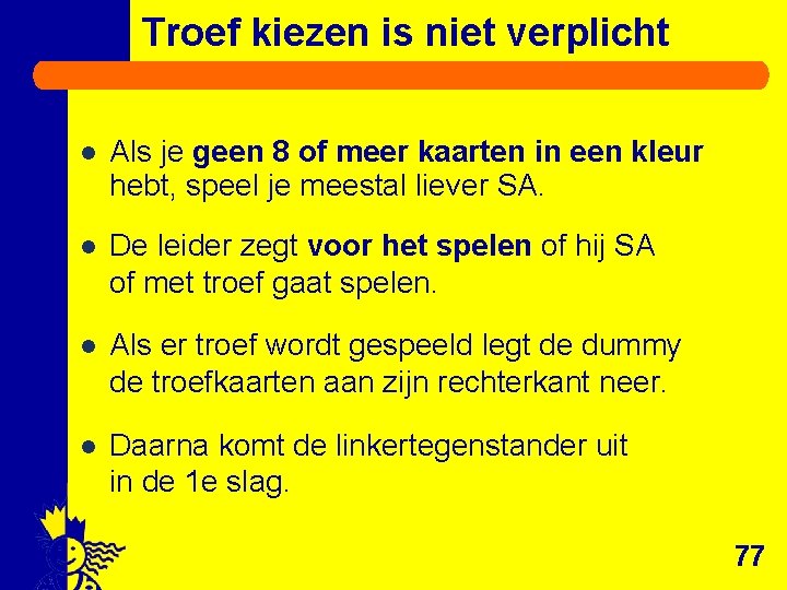 Troef kiezen is niet verplicht l Als je geen 8 of meer kaarten in