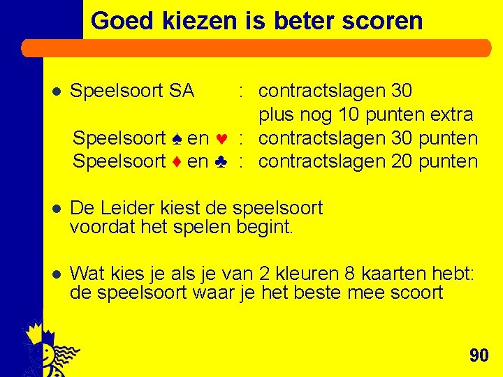 Goed kiezen is beter scoren l Speelsoort SA : contractslagen 30 plus nog 10