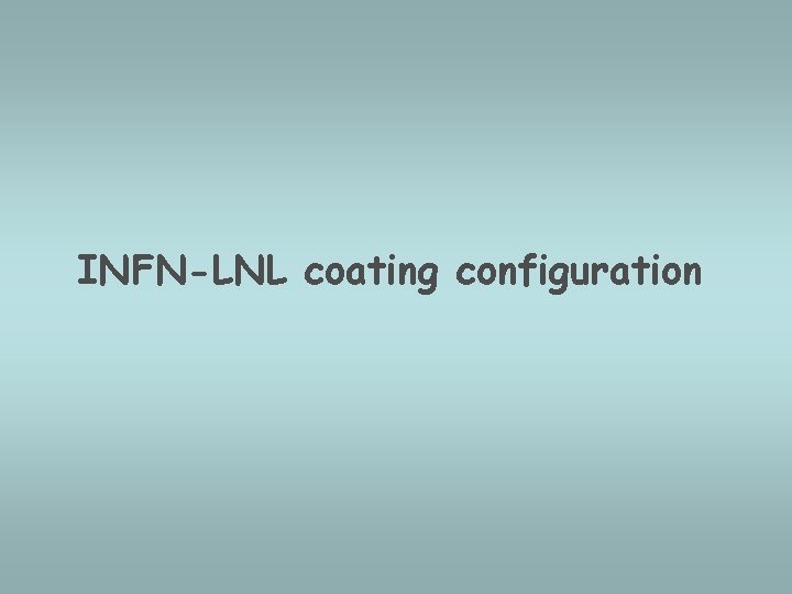 INFN-LNL coating configuration 