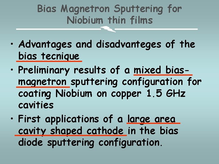 Bias Magnetron Sputtering for Niobium thin films • Advantages and disadvanteges of the bias