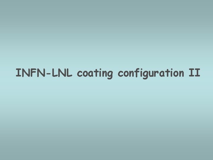 INFN-LNL coating configuration II 