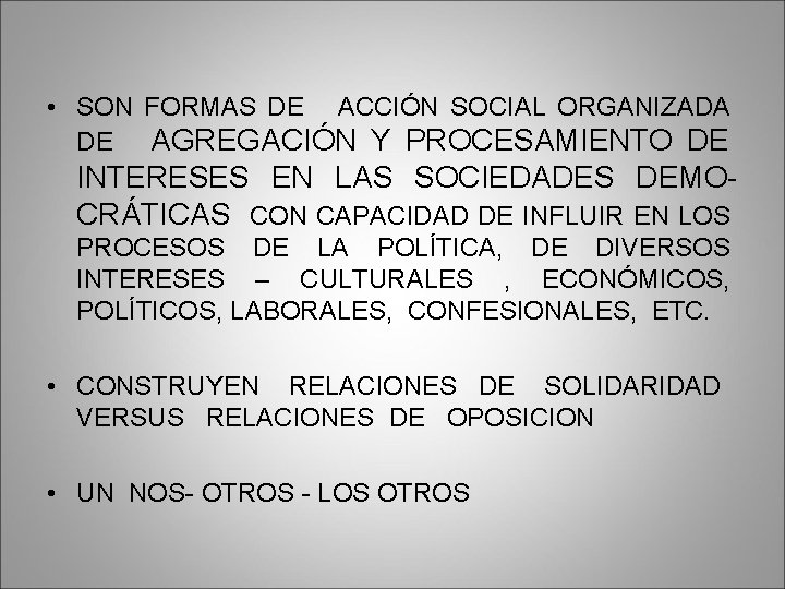  • SON FORMAS DE ACCIÓN SOCIAL ORGANIZADA DE AGREGACIÓN Y PROCESAMIENTO DE INTERESES