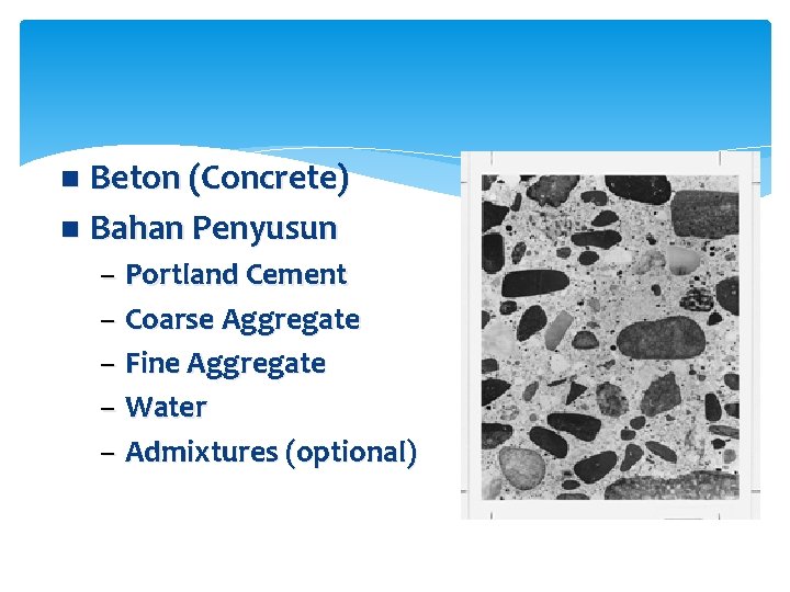 Beton (Concrete) n Bahan Penyusun n – Portland Cement – Coarse Aggregate – Fine