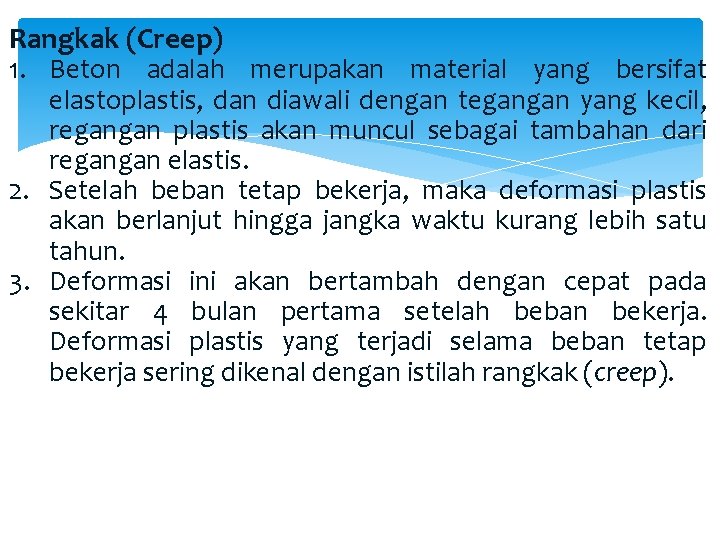 Rangkak (Creep) 1. Beton adalah merupakan material yang bersifat elastoplastis, dan diawali dengan tegangan