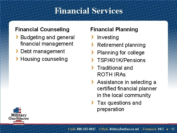 Financial Services Financial Counseling Budgeting and general financial management Debt management Housing counseling Financial