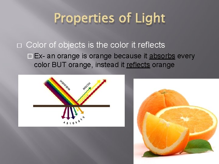 Properties of Light � Color of objects is the color it reflects � Ex-