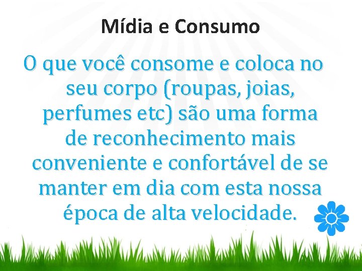 Mídia e Consumo O que você consome e coloca no seu corpo (roupas, joias,