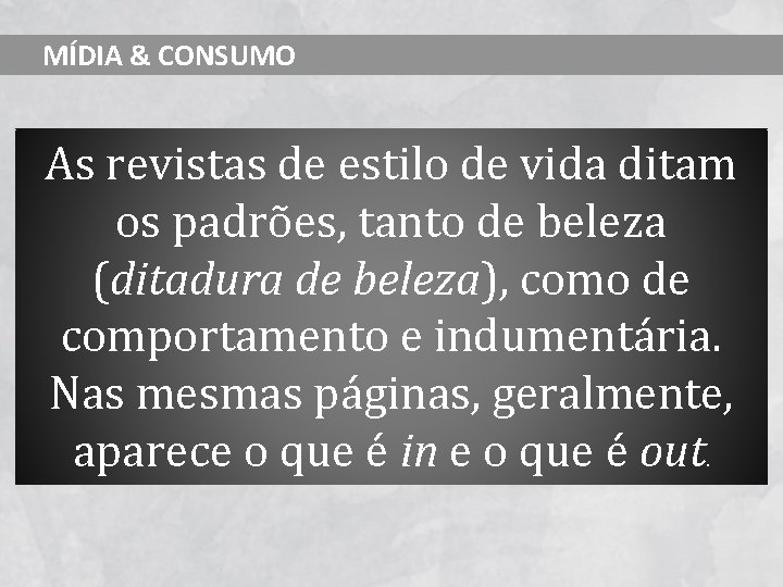 MÍDIA & CONSUMO As revistas de estilo de vida ditam os padrões, tanto de