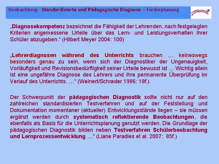 Beobachtung - Standardisierte und Pädagogische Diagnose – Förderplanung „Diagnosekompetenz bezeichnet die Fähigkeit der Lehrenden,