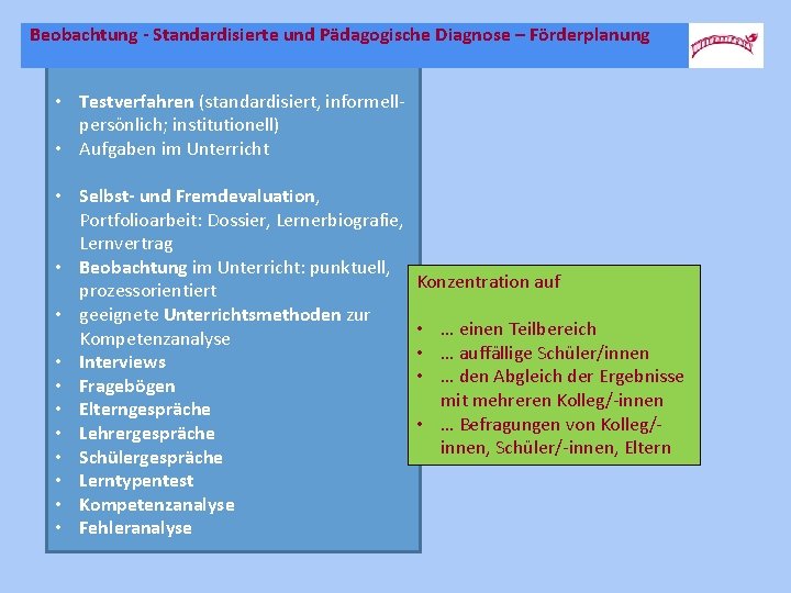 Beobachtung - Standardisierte und Pädagogische Diagnose – Förderplanung Verfahren und Instrumente der Diagnose •