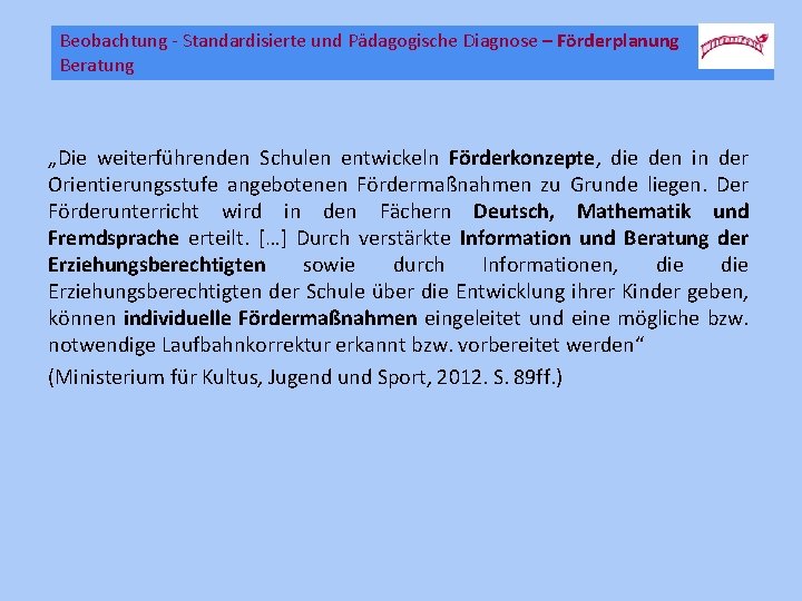 Beobachtung - Standardisierte und Pädagogische Diagnose – Förderplanung Beratung „Die weiterführenden Schulen entwickeln Förderkonzepte,