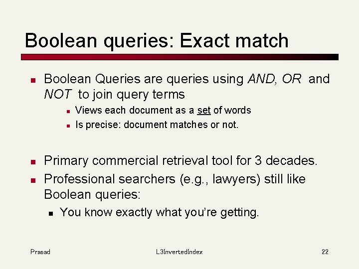 Boolean queries: Exact match n Boolean Queries are queries using AND, OR and NOT