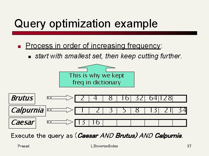 Query optimization example n Process in order of increasing frequency: n start with smallest