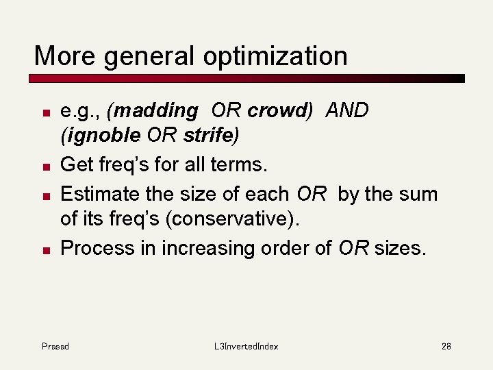 More general optimization n n e. g. , (madding OR crowd) AND (ignoble OR