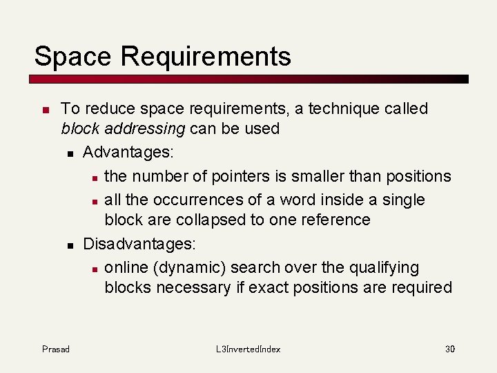 Space Requirements n To reduce space requirements, a technique called block addressing can be