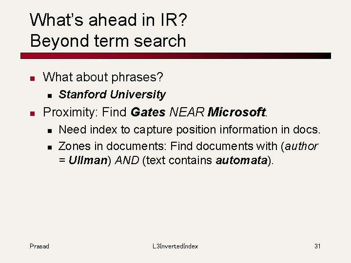 What’s ahead in IR? Beyond term search n What about phrases? n n Stanford