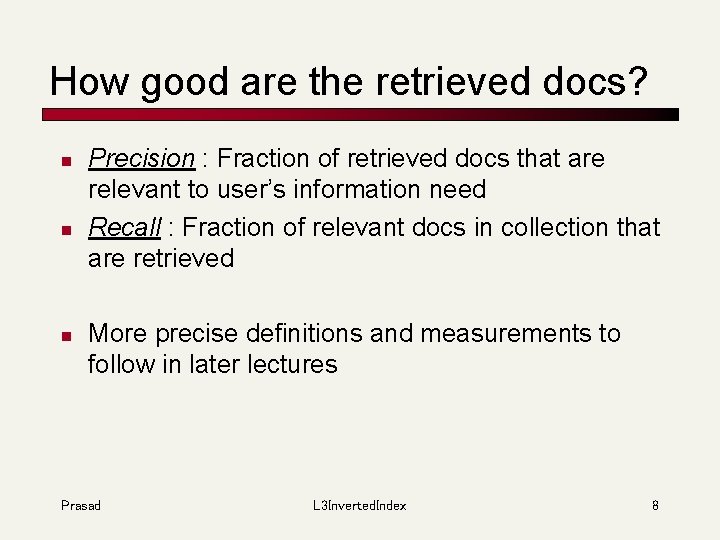 How good are the retrieved docs? n n n Precision : Fraction of retrieved