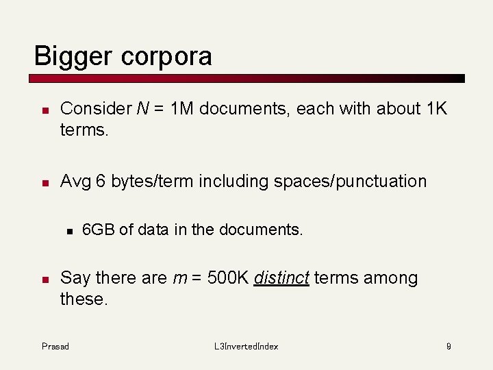 Bigger corpora n n Consider N = 1 M documents, each with about 1