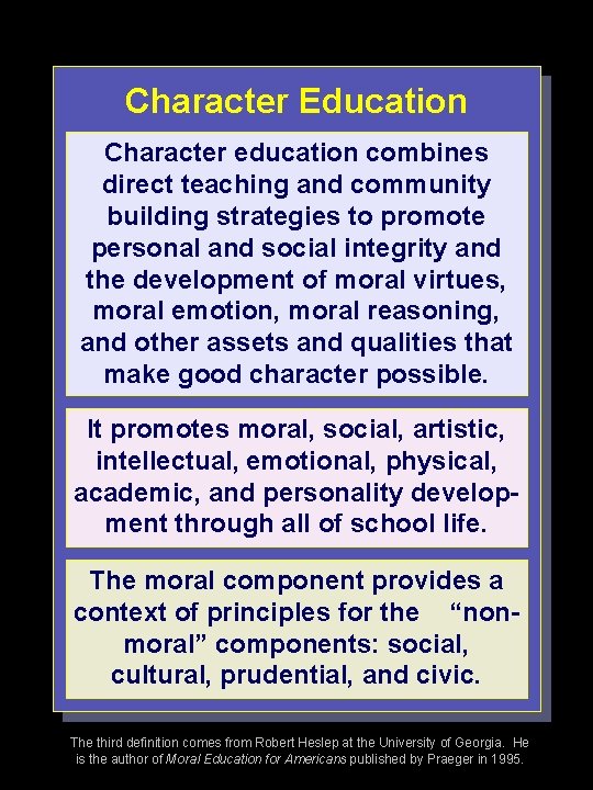 Character Education Character education combines direct teaching and community building strategies to promote personal