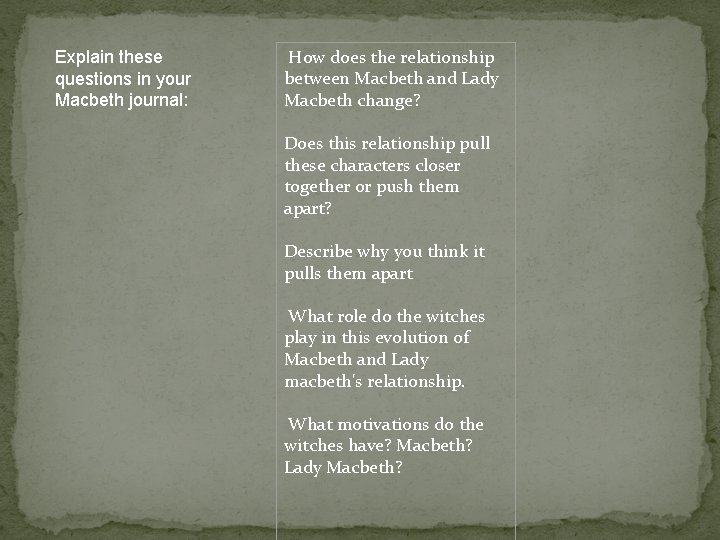 Explain these questions in your Macbeth journal: How does the relationship between Macbeth and