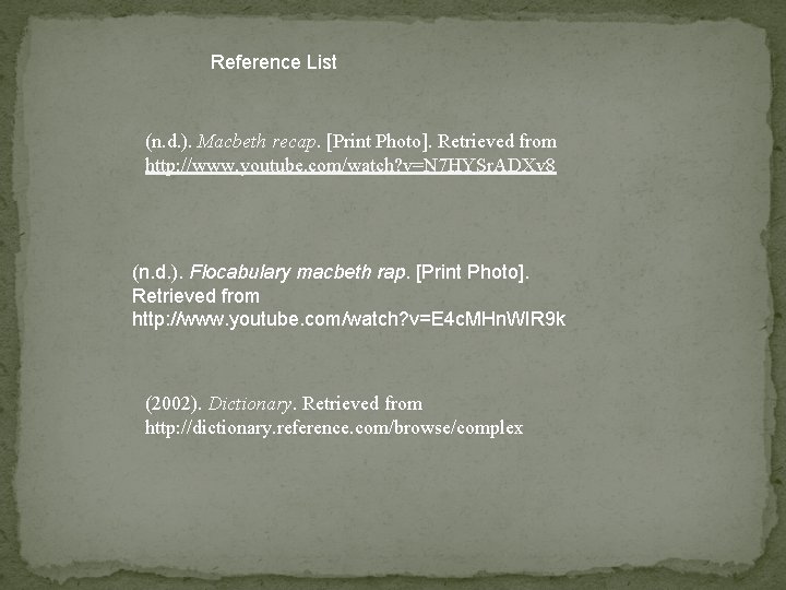 Reference List (n. d. ). Macbeth recap. [Print Photo]. Retrieved from http: //www. youtube.