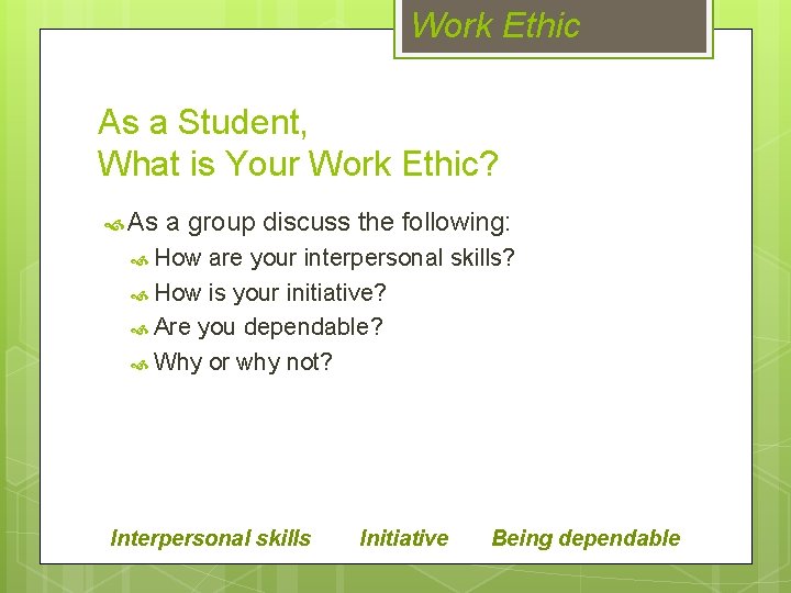 Work Ethic As a Student, What is Your Work Ethic? As a group discuss