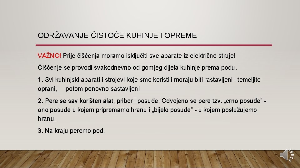 ODRŽAVANJE ČISTOĆE KUHINJE I OPREME VAŽNO! Prije čišćenja moramo isključiti sve aparate iz električne