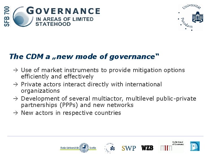 The CDM a „new mode of governance“ Use of market instruments to provide mitigation