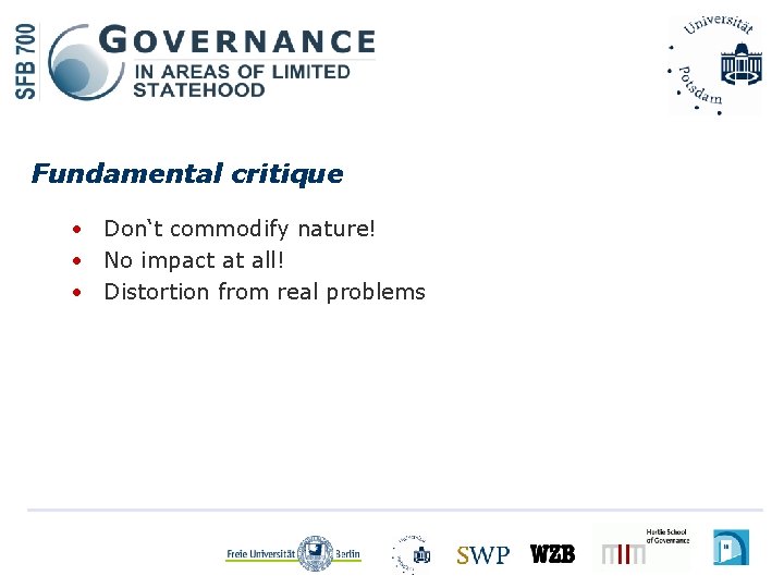 Fundamental critique • Don‘t commodify nature! • No impact at all! • Distortion from