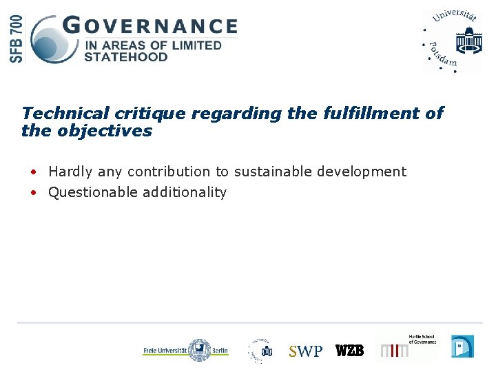 Technical critique regarding the fulfillment of the objectives • Hardly any contribution to sustainable