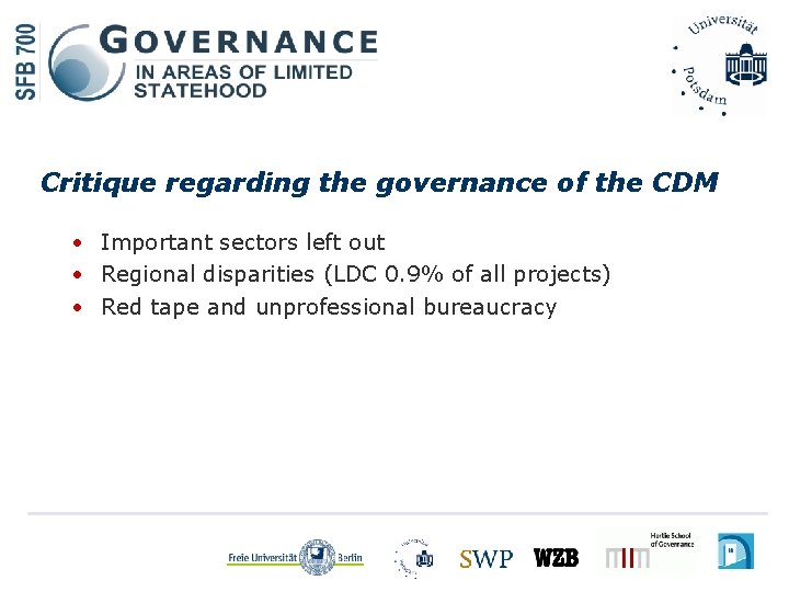 Critique regarding the governance of the CDM • Important sectors left out • Regional