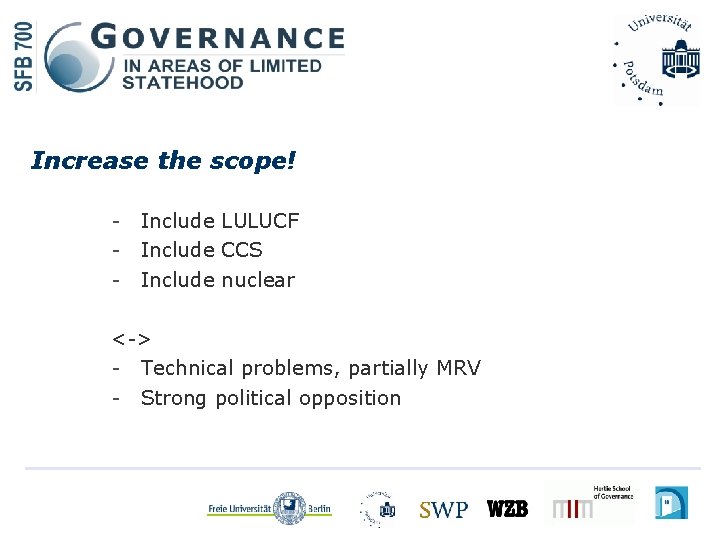 Increase the scope! - Include LULUCF Include CCS Include nuclear <-> - Technical problems,