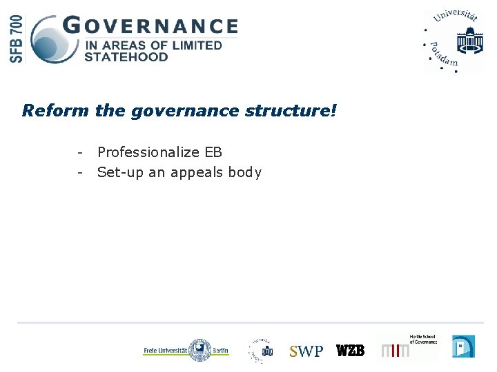 Reform the governance structure! - Professionalize EB Set-up an appeals body 