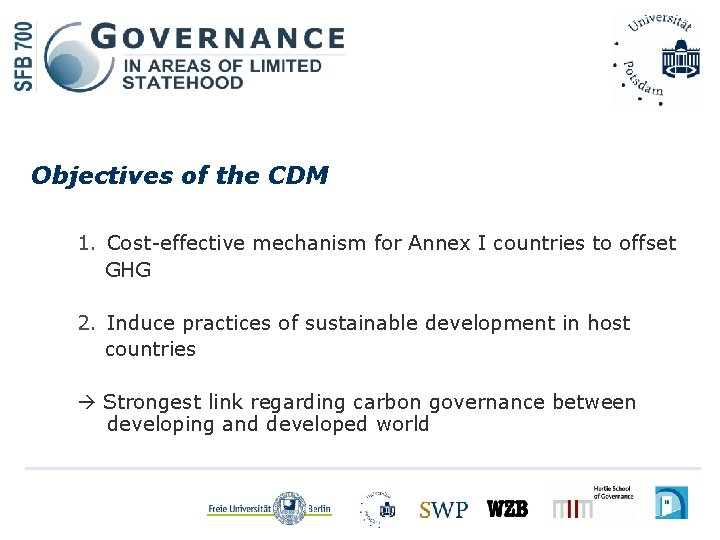 Objectives of the CDM 1. Cost-effective mechanism for Annex I countries to offset GHG