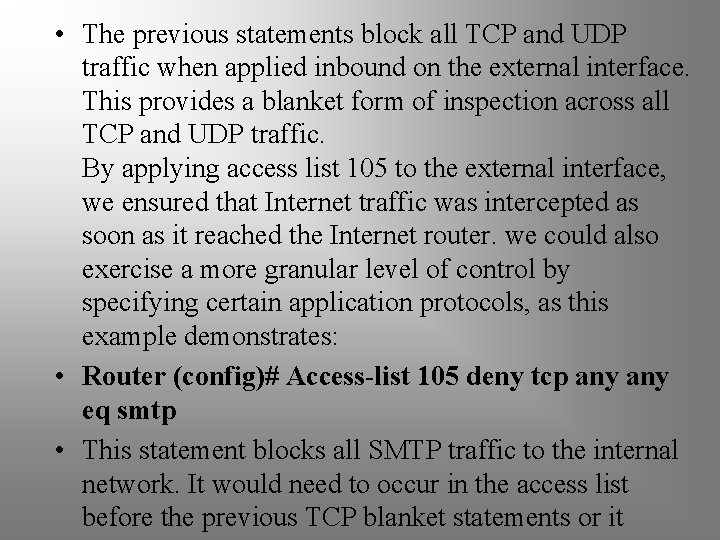  • The previous statements block all TCP and UDP traffic when applied inbound