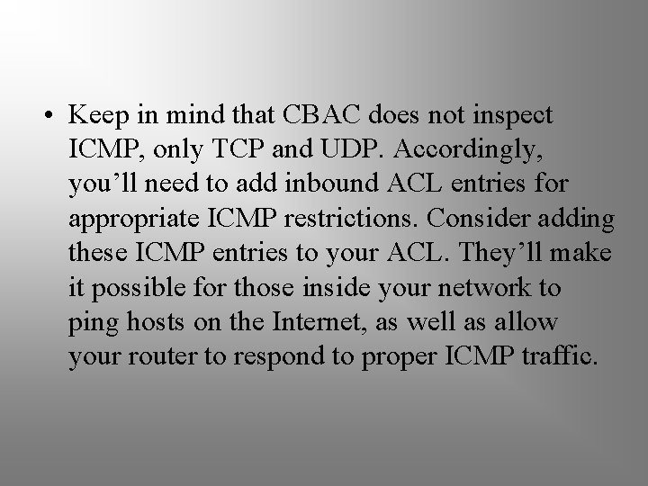  • Keep in mind that CBAC does not inspect ICMP, only TCP and