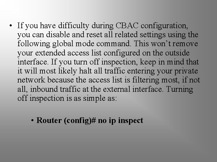  • If you have difficulty during CBAC configuration, you can disable and reset