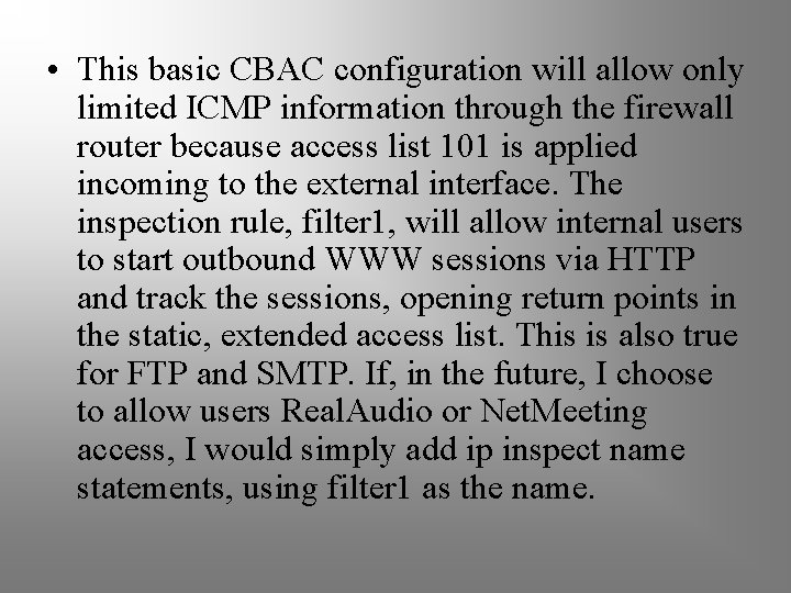  • This basic CBAC configuration will allow only limited ICMP information through the