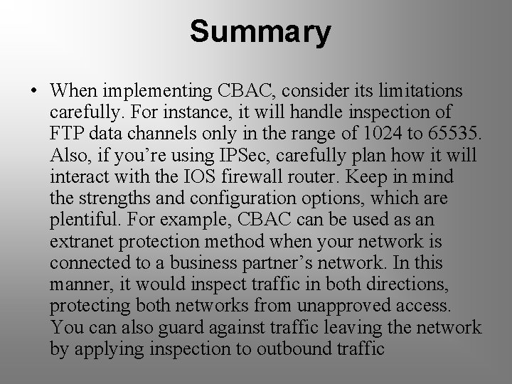 Summary • When implementing CBAC, consider its limitations carefully. For instance, it will handle