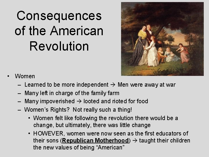 Consequences of the American Revolution • Women – Learned to be more independent Men